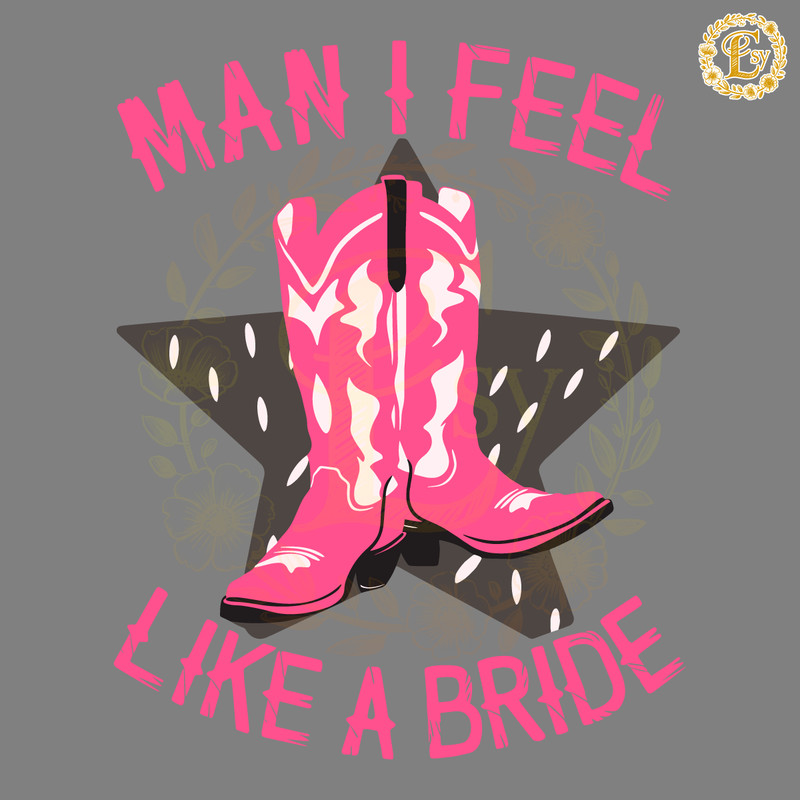 Man-I-Feel-Like-A-Bride-Cowboy-Boots-SVG-3005242031.png