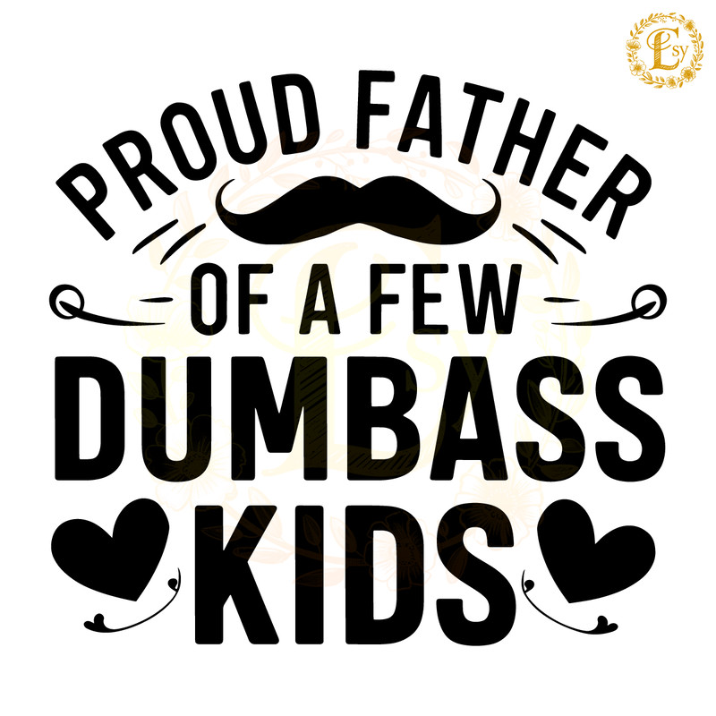 Proud-Dad-Of-A-Few-Dumb-Ass-Kids-Heart-SVG-0106242050.png