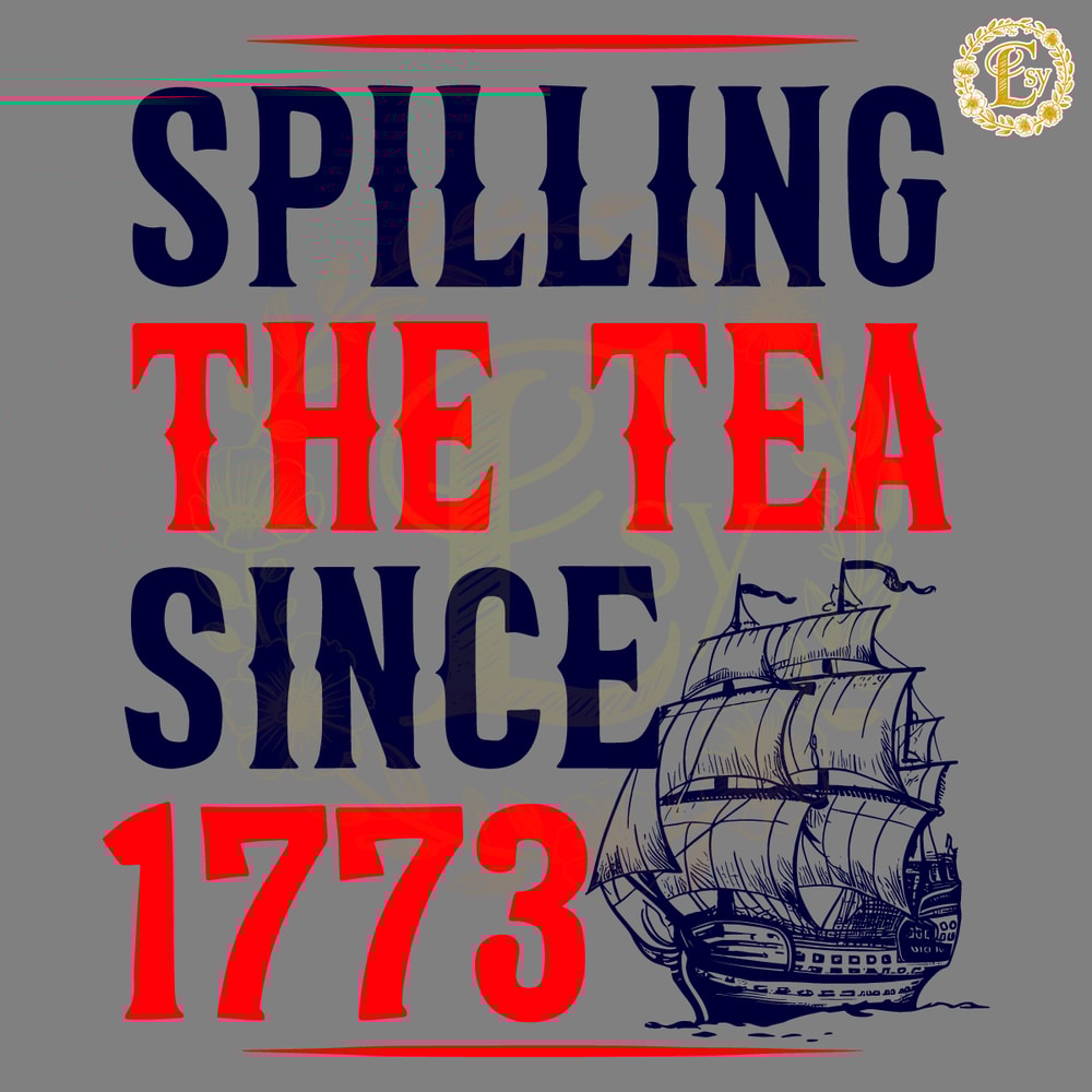 Spilling-The-Tea-Since-1773-Boston-Port-SVG-0406242032.png