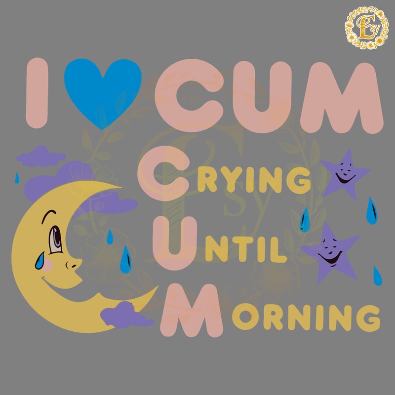 I-Love-Cum-Crying-Until-Morning-SVG-Digital-Download-Files-20240607012.png