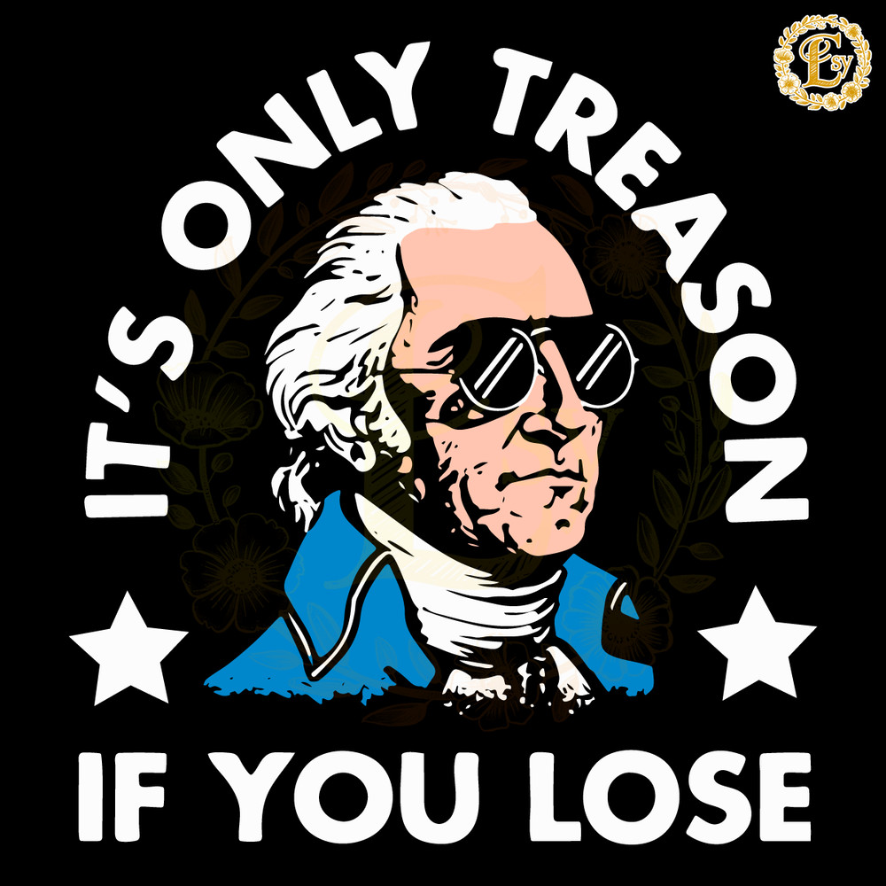 Its-Only-Treason-If-You-Lose-SVG-Digital-Download-Files-20240601002.png