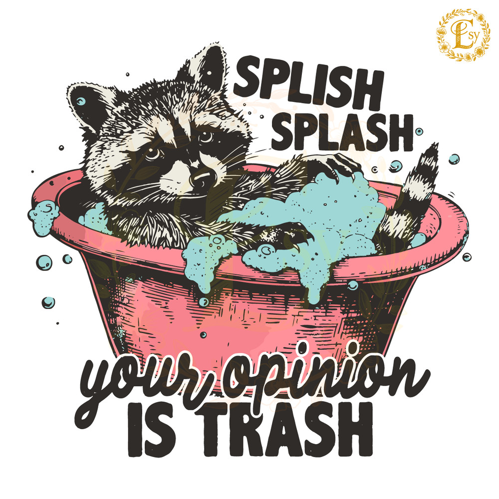 Splish-Splash-Your-Opinion-Is-Trash-SVG-Digital-Download-Files-20240605011.png