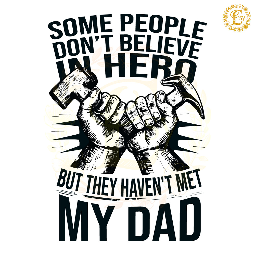 People-Dont-Believe-In-Hero-They-Havent-Met-My-Dad-1705241003.png