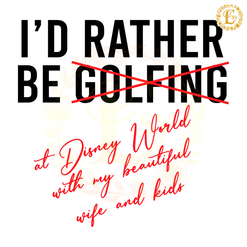 Id-Rather-Be-Not-Golfing-At-Disney-World-SVG-1105241025.png