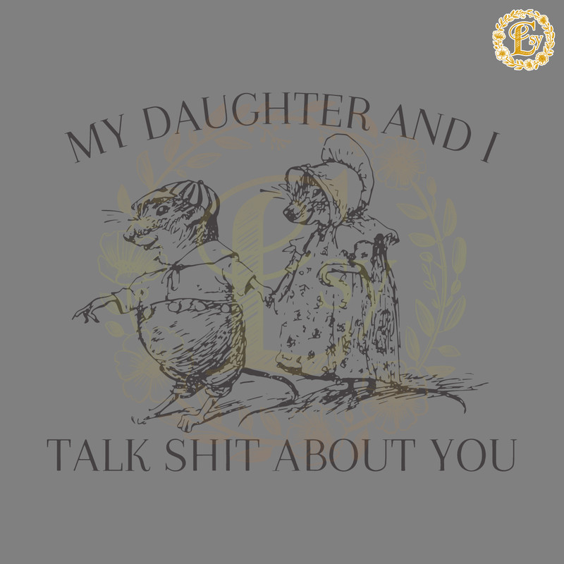 My-Daughter-and-I-Talk-Shit-About-You-SVG-0305241008.png