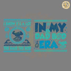 in my dad bod era disney moana maui fathers day svg digital download files