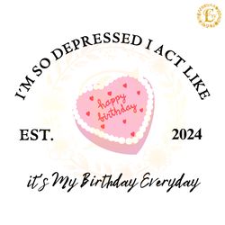 its my birthday everyday est 2024 svg digital download files