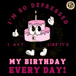 i act like its my birthday every day funny lyrics svg