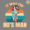 Retro-Bluey-Dog-It-Was-The-80s-Man-SVG-Digital-0606241056.png