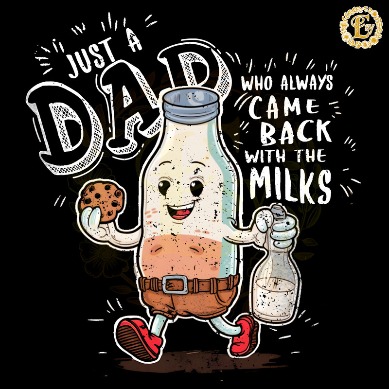 Funny-Just-A-Dad-Who-Always-Came-Back-With-The-0706241041.png