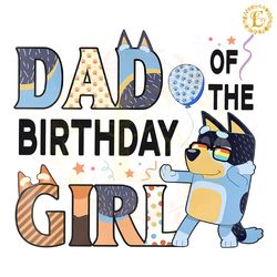 bluey dad of the birthday girl png digital download files