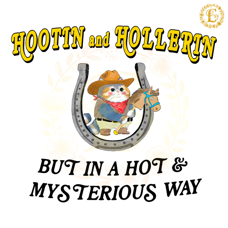 Hootin-And-Hollerin-But-Un-A-Hot-Mysterious-Way-SVG-20240611002.png