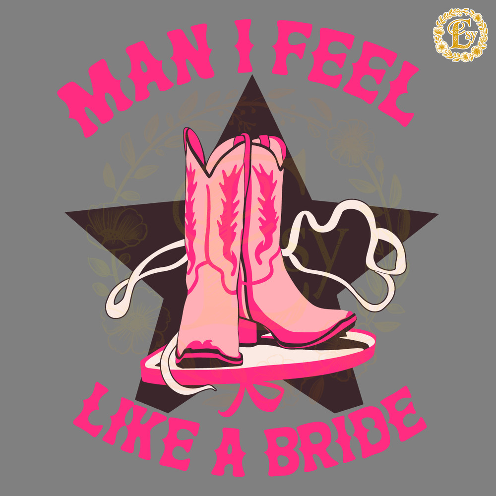 Man-I-Feel-Like-A-Bride-Boots-Star-SVG-Digital-3005242032.png