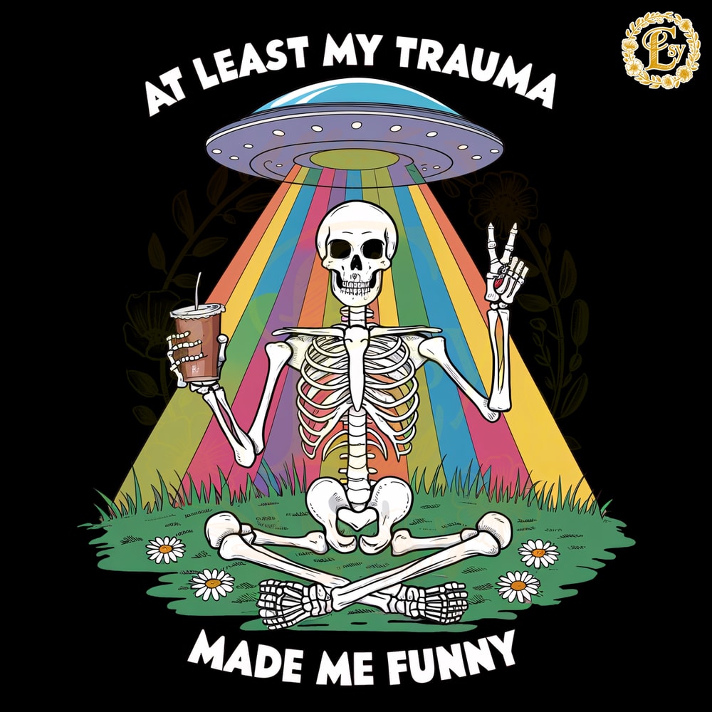 Skeleton-At-Least-My-Trauma-Made-Me-Funny-PNG-2905242038.png