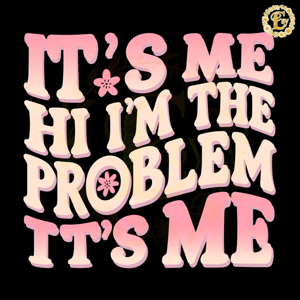 Retro-Its-Me-Hi-Im-The-Problem-Its-Me-PNG-0406242042.png