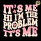 Retro-Its-Me-Hi-Im-The-Problem-Its-Me-PNG-0406242042.png