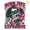 Born-Free-But-Now-Im-Expensive-4th-Of-July-PNG-1705242049.png