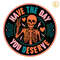 Skeleton-Have-The-Day-You-Deserve-SVG-Digital-Download-Files-2905242034.png