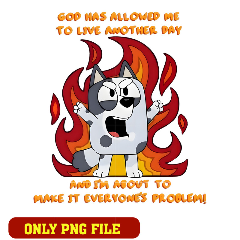 Bluey God Has Allowed Me To Live Another day png