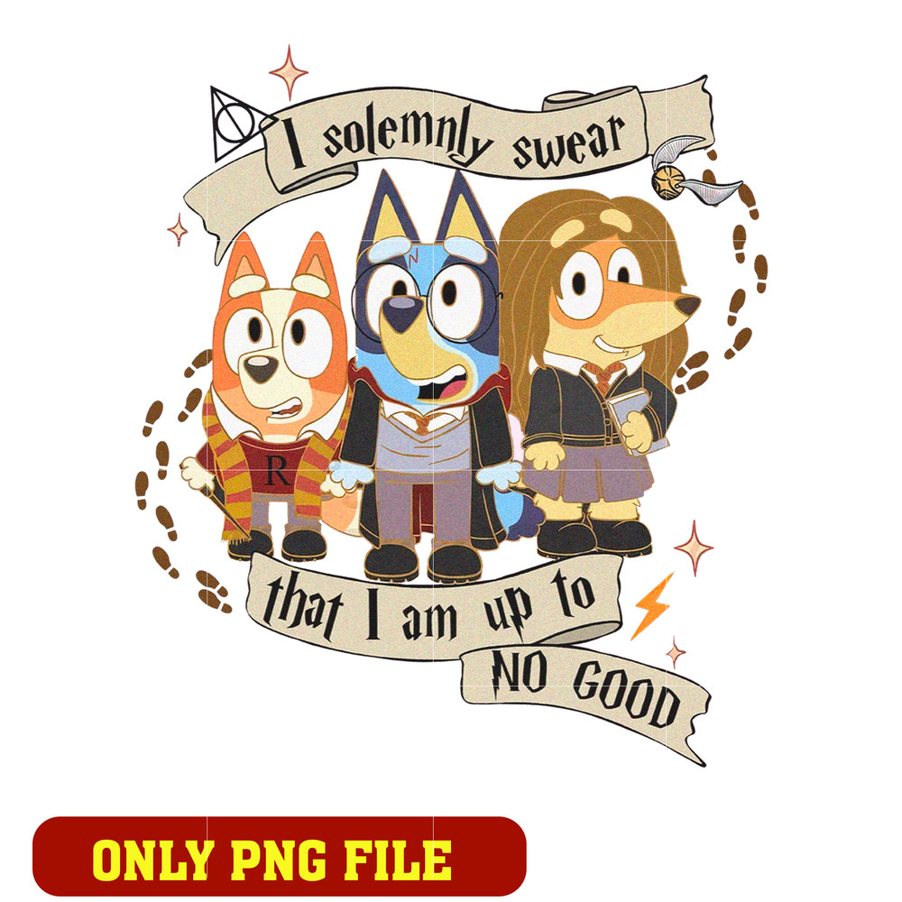 Bluey I Solemnly Swear That I Am Up To No Good png