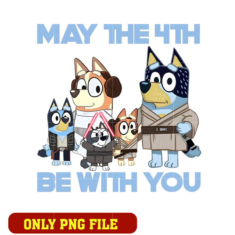 Bluey May The 4th Be With You Star Wars png
