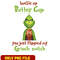 Buckle up Buttercup You Just Flipped My Grinch Switch png