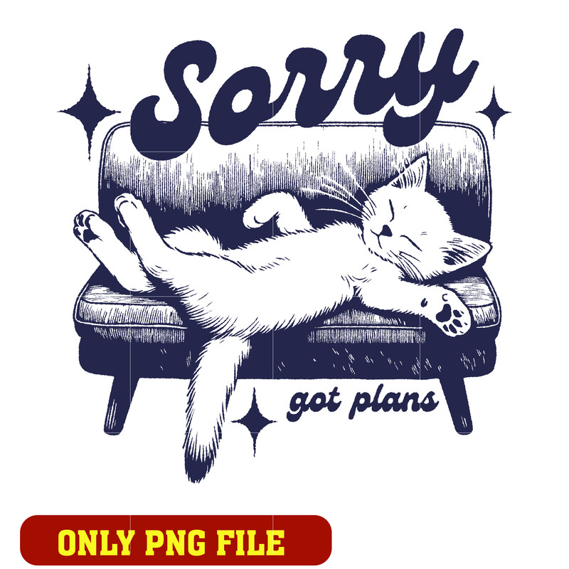 Cat Sorry I Got Plans png