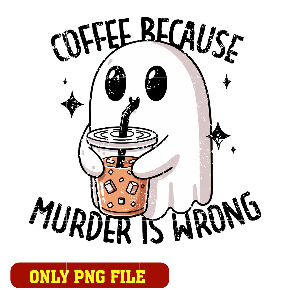 Coffee Because Murder Is Wrong png
