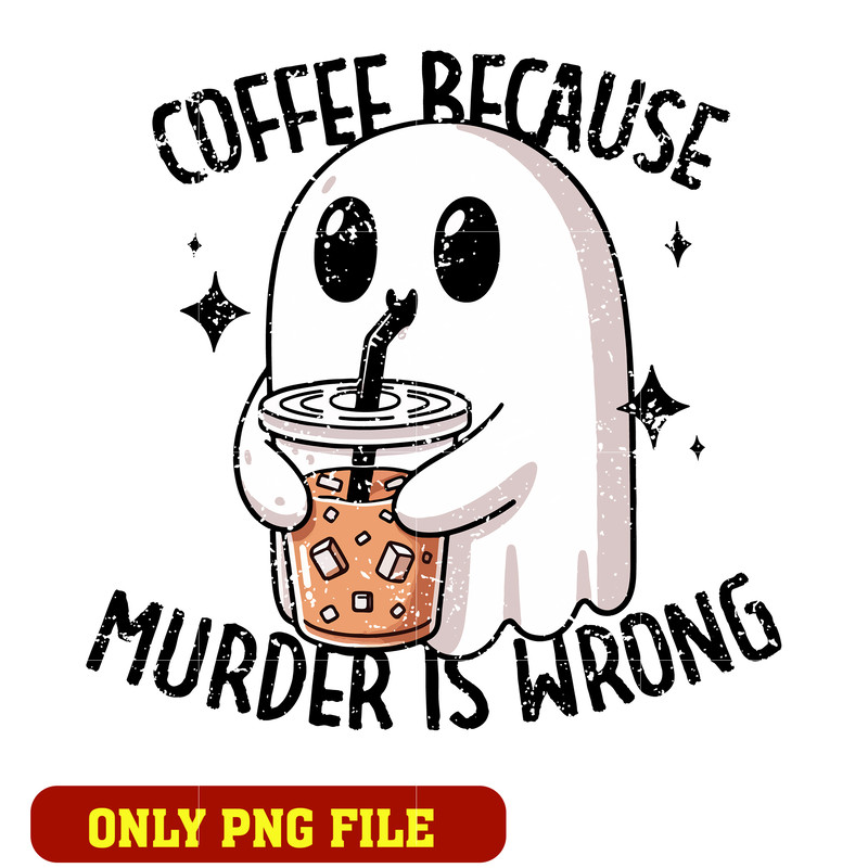 Coffee Because Murder Is Wrong png
