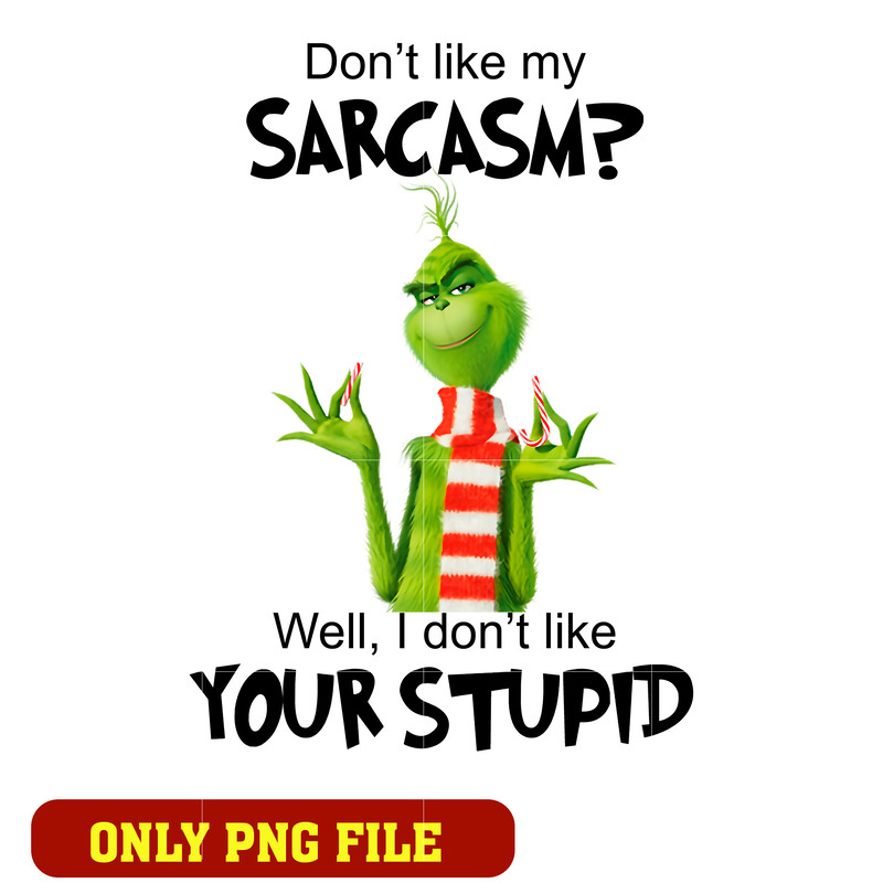 Don't Like My Sarcasm Well I Don't Like Your Stupid png