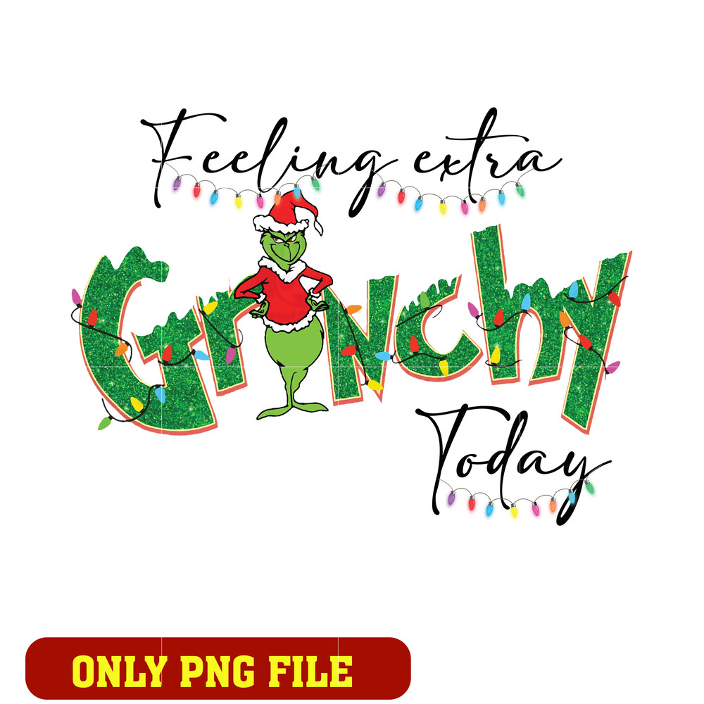 Feeling Extra Grinchy Today The Grinch png, Grinchy png