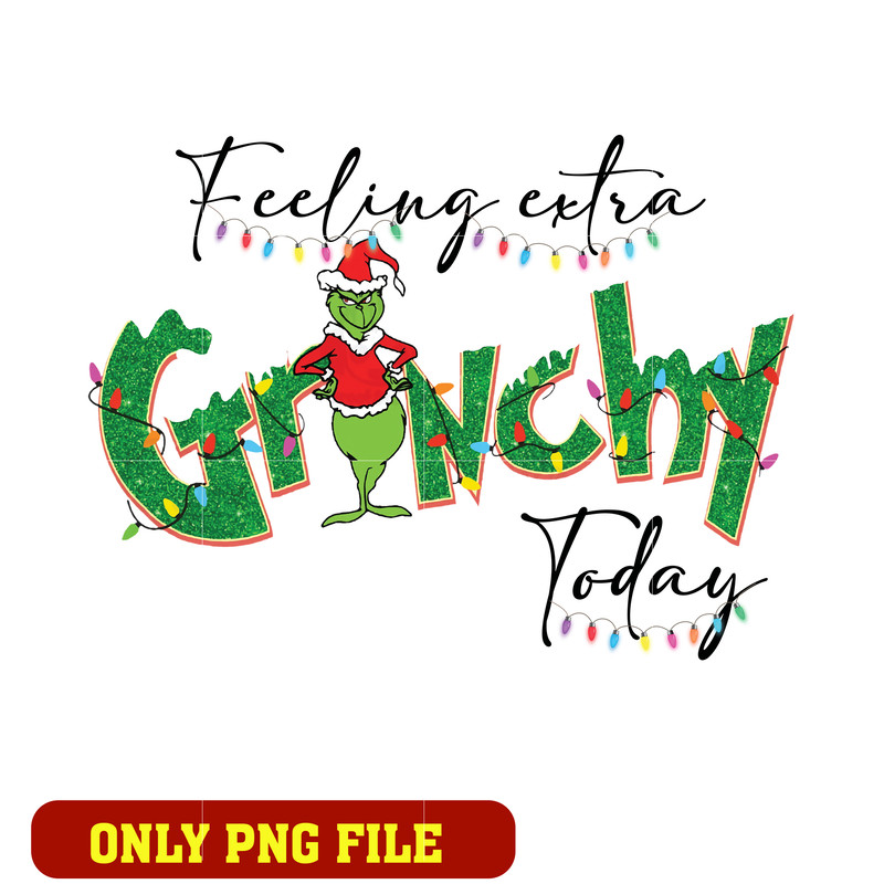 Feeling Extra Grinchy Today The Grinch png, Grinchy png