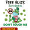 Free Hugs Just Kidding Dont Touch Me Grinch png
