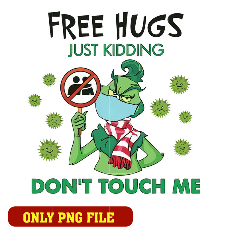Free Hugs Just Kidding Dont Touch Me Grinch png