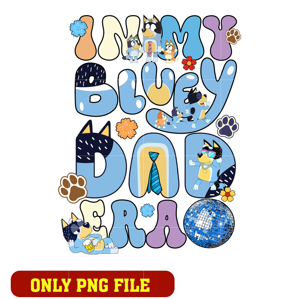 In My Bluey Dad Era png, Bluey png