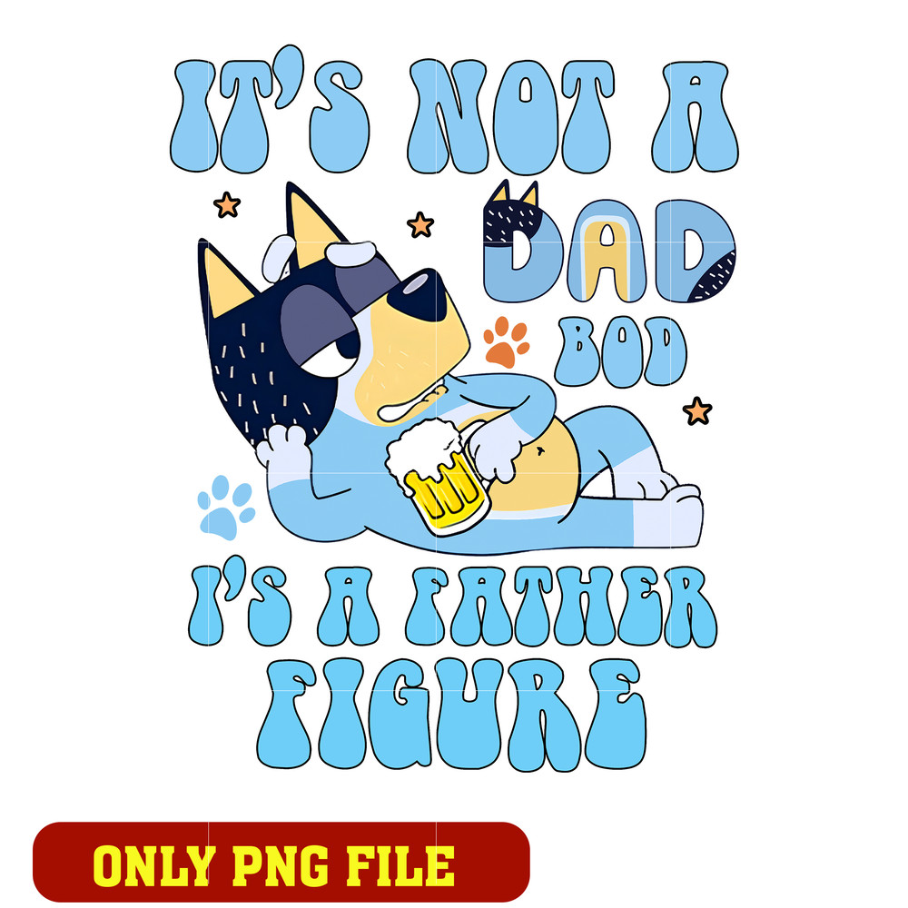 It's Not A Dad Bod It's A Father Figure logo Png