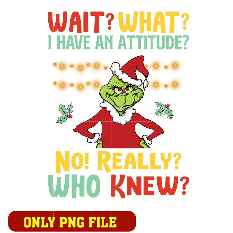 Wait What I Have Attitude No Really Who Knew png