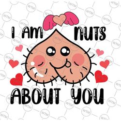i am nuts about you valentines day svg png, adult humor design, valentine couples svg, funny and naughty valentines svg,