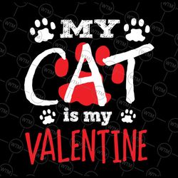 my cat is my valentine svg png, cat mom svg, valentine's day svg, cat lover svg, cat lover gift, pet lover valentine svg