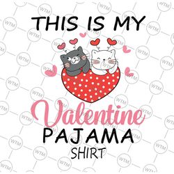this is my valentines day pajama svg, funny cat valentine couples svg, valentine's day svg, cat lover svg, valentine's