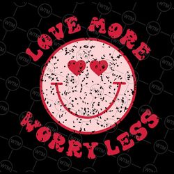 funny valentine svg, love more worry less svg png, smile face meme svg, retro valentine png, valentine day svg for print