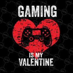 gaming is my valentine day svg, video-game controller gamer svg, valentine's day cut file, love design, video game quote