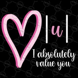 i absolutely value you svg, math teacher valentine's day svg, girl and boy valentine's day svg cut file for cricut