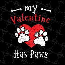 my valentine has paws dog svg png, lover for a valentines day couple svg, pet lover valentines day svg, dog mom svg, cat