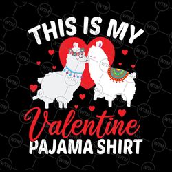 this is my valentine pajama shirt llama funny design valentine couples svg, valentine's day svg, llama lover svg, valent