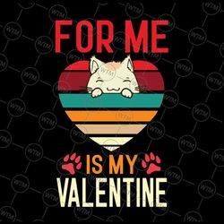 cat for valentine svg png, for me my cat is my valentine svg, valentine's day svg, cat mom, fur mama for life, cat valen