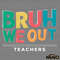 Bruh-We-Out-Teachers-SVG-Digital-Download-Files-1305242033.png
