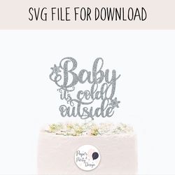 baby it's cold outside cake topper svg, baby shower svg cut file, digital cut file instant download