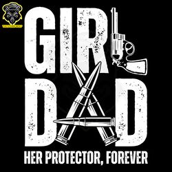 girl dad her protector forever fathers day svg