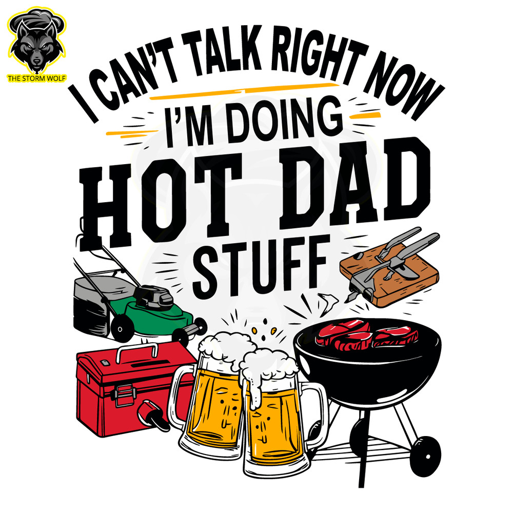 I-Cant-Talk-Right-Now-Hot-Dad-Stuff-SVG-Digital-2205241037.png